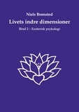 Niels Brønsted - Livets indre dimensioner - Bind 2 - Esoterisk psykologi.