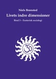Niels Brønsted - Livets indre dimensioner - Bind 3 - Esoterisk sociologi.