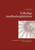 Lars Oberländer - Folkelige sundhedsopfattelser - et antropologisk feltarbejde om danskernes sundhedsopfattelser.