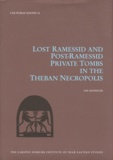 Lise Manniche - Lost Ramessid and Post-Ramessid Private Tombs in the Theban Necropolis.