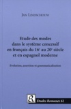 Jan Lindschouw - Etude des modes dans le système concessif en français du 16e au 20e siècle et en espagnol moderne - Evolution, assertion et grammaticalisation. 1 Cédérom