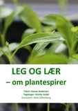 Niels Silfverberg et Hanne Andersen - Leg og lær - om plantespirer.