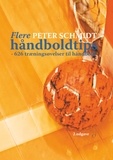 Peter Schmidt - Flere håndboldtips - - 626 træningsøvelser til håndbold.