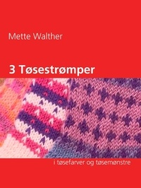 Mette Walther - 3 Tøsestrømper - i tøsefarver og tøsemønstre.