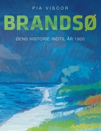 Pia Viscor - Brandsø - Øens historie indtil år 1900.