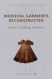 Lilli Fransen et Anna Norgaard - Medieval Garments Reconstructed - Norse Clothing Patterns.