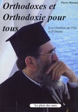 Pierre Macaire - Orthodoxes et orthodoxie pour tous - Les chrétiens orthodoxes de l'Est et d'Orient.