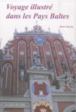Pierre Macaire - Voyage illustré dans les Pays Baltes : Lituanie, Lettonie, Estonie.