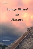 Pierre Macaire - Voyage illustré au Mexique.