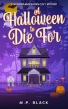  M.P. Black - A Halloween to Die For - A Wonderland Books Cozy Mystery, #3.