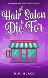  M.P. Black - A Hair Salon to Die For - A Wonderland Books Cozy Mystery, #6.