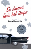 Luca Bianchini - Se domani farà bel tempo.