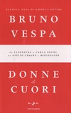 Bruno Vespa - Donne di cuori - Duemila anni di amore e potere. Da Cleopatra a Carla Bruni, da Giulio Cesare a Berlusconi.