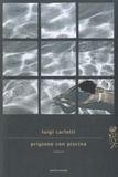 Luigi Carletti - Prigione con piscina.