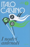 Italo Calvino - I nostri antenati - Il visconte dimezzato ; Il barone rampante ; Il cavaliere inesistente.