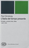 Paul Ginsborg - L'Italia del tempo presente - Famiglia, società civile, Stato 1980-1996.