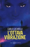 Carlo Lucarelli - L'ottava vibrazione.