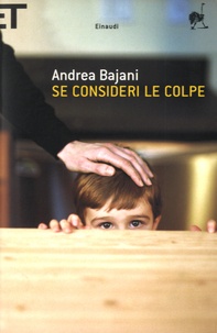 Andrea Bajani - Se Consideri Le Colpe.