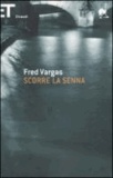 Fred Vargas - Scorre la Senna.