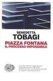 Benedetta Tobagi - Piazza Fontana - Il processo impossibile.