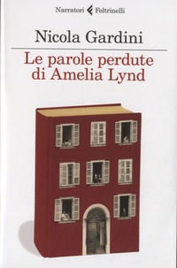 Nicola Gardini - Le parole perdute di Amelia Lynd.