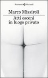 Marco Missiroli - Atti osceni in luogo privato.