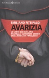 Emiliano Fittipaldi - Avarizia - Le carte che svelano ricchezza, scandali e segreti della chiesa di Francesco.
