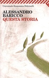 Alessandro Baricco - Questa storia.