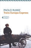 Paolo Rumiz - Trans Europa Express.