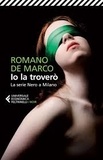 Romano De Marco - Io la troverò - La serie Nero a Milano.