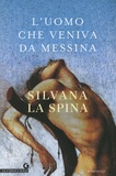 Silvana La Spina - L'uomo che veniva da Messina.