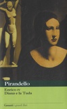 Luigi Pirandello - Enrico IV ; Diana e la Tuda.