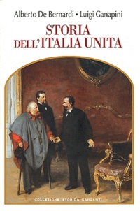 Luigi Ganapini et Alberto de Bernardi - Storia dell'Italia unita.