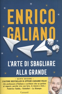 Enrico Galiano - L'arte di sbagliare alla grande.