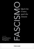 Gianfranco Pasquinio - Fascismo - Quel che è stato, quel che rimane.