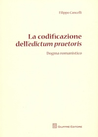 Filippo Cancelli - La codificazione dell'edictum praetoris - Dogma romanistico.