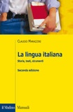 Claudio Marazzini et Ludovica Maconi - La lingua italiana - Storia, testi, strumenti.