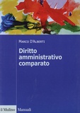 Marco d' Alberti - Diritto amministrativo comparato - Mutamenti dei sistemi nazionali e contesto globale.