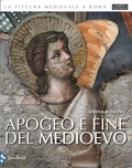 Serena Romano - La pittura medievale a Roma - Corpus Volume 6, Apogeo e fine del medioevo 1288-1431.