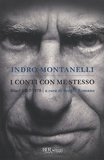 Indro Montanelli - I Conti Con Me Stesso - Diari 1957-1978.