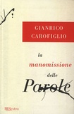 Gianrico Carofiglio - La manomissione delle Parole.