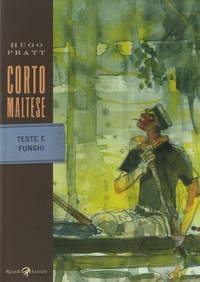 Hugo Pratt - Corto Maltese  : Teste e funghi.