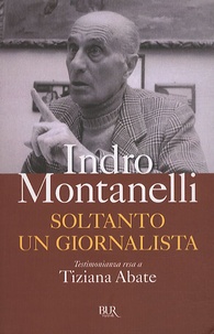 Indro Montanelli - Soltanto Un Giornalista.