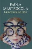 Paola Mastrocola - La memoria del cielo.