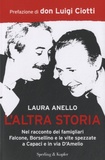 Laura Anello - L'altra storia - Nel racconto dei famigliari Falcone, Borsellino e le vite spezzate a capaci e in via d'Amelio.