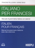 Francine Pellegrini et Karine Renzi - Italien pour français - Manuel de grammaire italienne avec des exercices.