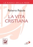 Roberto Repole - La vita cristiana.
