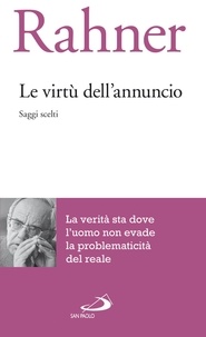 Karl Rahner - Le virtù dell'annuncio. Saggi scelti.