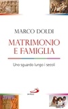 Marco Doldi - Matrimonio e famiglia. Uno sguardo lungo i secoli.