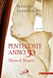Francesco Licinio Galati - Pentecoste anno 30. Maria di Nazaret.
